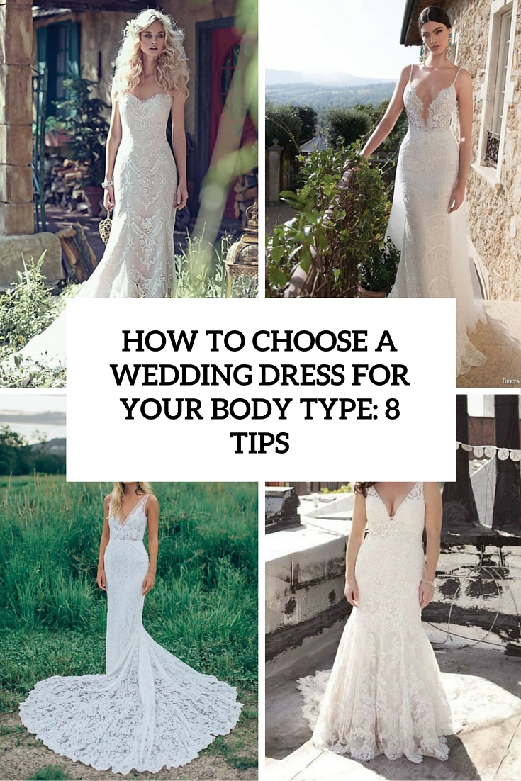 How To Choose A Wedding Dress For Your Body Type 8 Tips