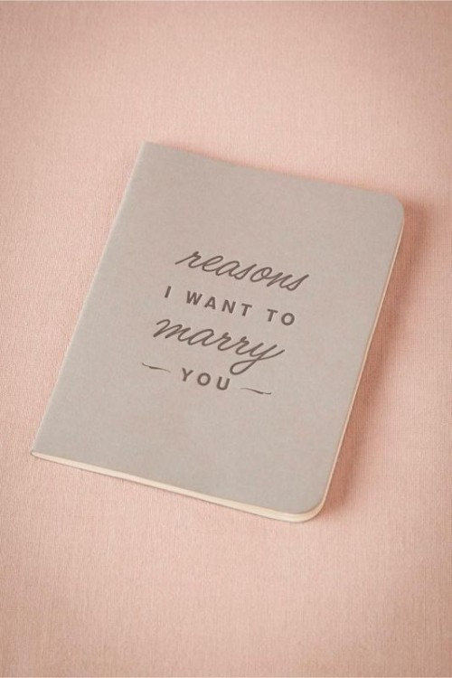 a journal with reasons to marry the person - this can be a muttual gift from both partners to each other