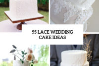 55 lace wedding cake ideas cover