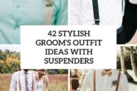 42 stylish groom’s outfit ideas with suspenders cover