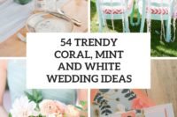 54 trendy coral, mint and white wedding ideas cover