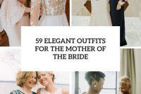 59 elegant outfits for the mother of the bride cover
