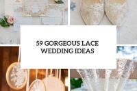 59 gorgeous lace wedding ideas cover