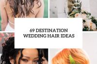 69 destination wedding hair ideas cover