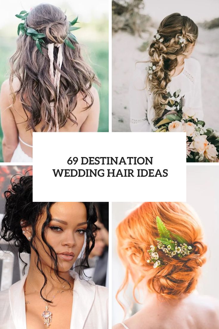 69 Destination Wedding Hair Ideas