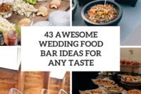 42 awesome wedding food bar ideas for any taste cover