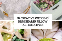 39 creative wedding ring bearer pillow alternatives cover