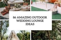 86 amazing outdoor wedding lounge ideas cover