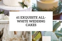 61 exquisite all-white wedding cakes cover