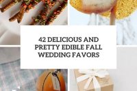 42 delicious and pretty edible fall wedding favors cover