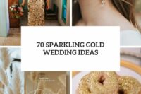 70 sparkling gold wedding ideas cover