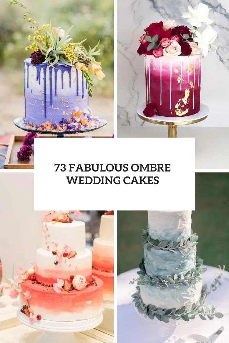 73 Fabulous Ombre Wedding Cakes