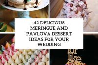 42 delicious meringue and pavlova dessert ideas for your wedding cover