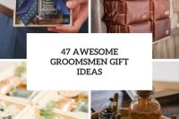 47 awesome groomsmen gift ideas cover