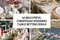 60 beautiful christmas wedding table setting ideas cover