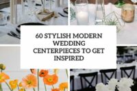60 stylish modern wedding centerpieces to get inspired cover