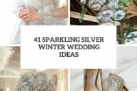 41 sparkling silver winter wedding ideas cover