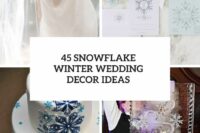 45 snowflake winter wedding decor ideas cover