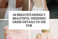 68 breathtakingly beautiful wedding dress details to die for cover
