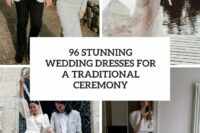96 stunning wedding dresses for a traditional ceremony cover