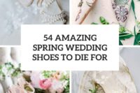 54 amazing spring wedding shoes to die for cover