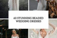 60 stunning beaded wedding dresses cover