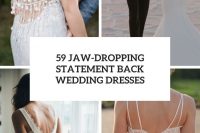 59 jaw-dropping statement back wedding dresses cover