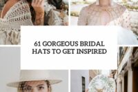 61 gorgeous bridal hats to get inspired cover