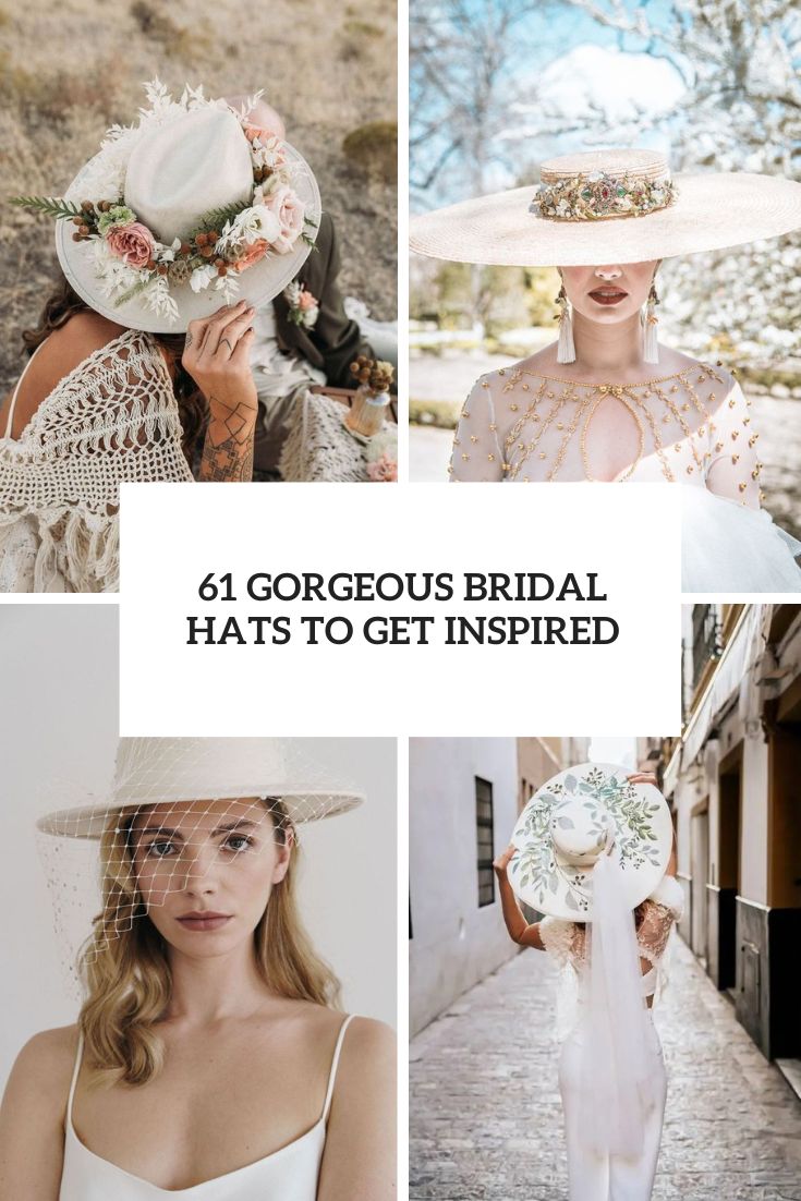 61 Gorgeous Bridal Hats To Get Inspired