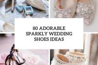 80 adorable sparkly wedding shoes ideas cover