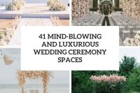 41 mind-blowing and luxurious wedding ceremony spaces cover