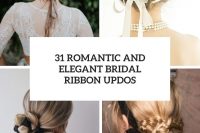 31 romantic and elegant bridal ribbon updos cover