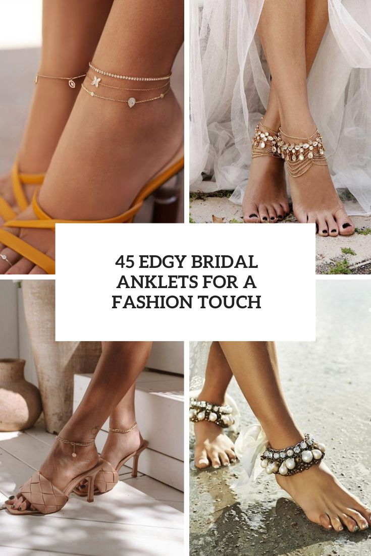 45 Edgy Bridal Anklets For A Fashion Touch