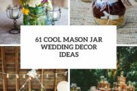 61 cool mason jar wedding decor ideas cover