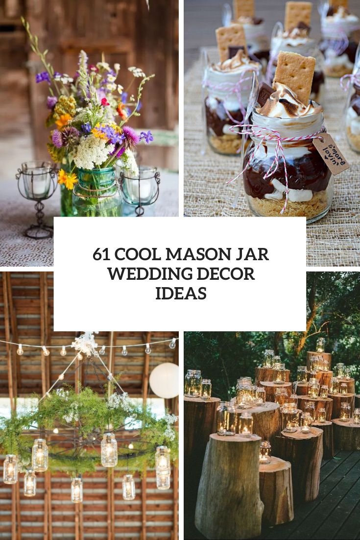 61 Cool Mason Jar Wedding Decor Ideas