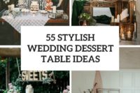 55 stylish wedding dessert table ideas cover