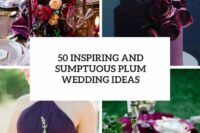 50 inspiring and sumptuous plum wedding ideas cover