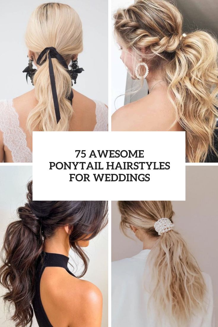 75 Awesome Ponytail Hairstyles For Weddings