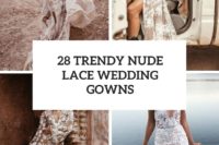 28 trendy nude lace wedding gowns cover
