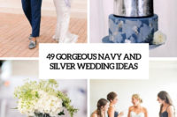 49 gorgeous navy and silver wedding ideas cover