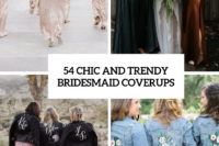54 chic and trendy bridesmaid coverups cover