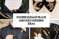 55 super elegnat black and gold wedding ideas cover