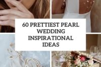 60 prettiest pearl wedding inspirational ideas cover