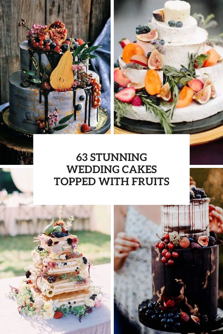 stunning wedding cakes topped with fruits cover