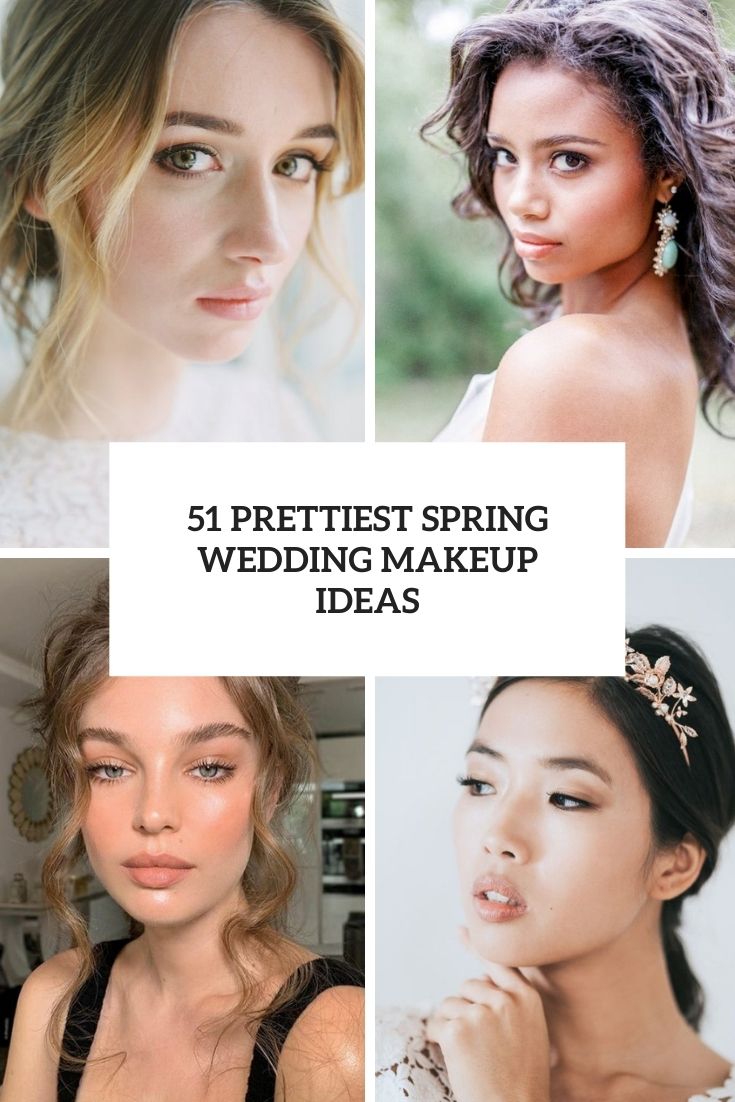 51 Prettiest Spring Wedding Makeup Ideas