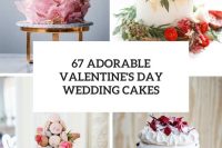 67 adorable valentine’s day wedding cakes cover