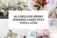 86 fabulous spring wedding cakes that you’ll love cover