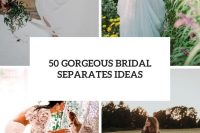 50 gorgeous bridal separates ideas cover