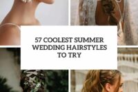 57 coolest summer wedding hairstyles to try cover