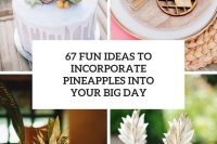 67 fun ideas to incorporate pineapples into your big day cover